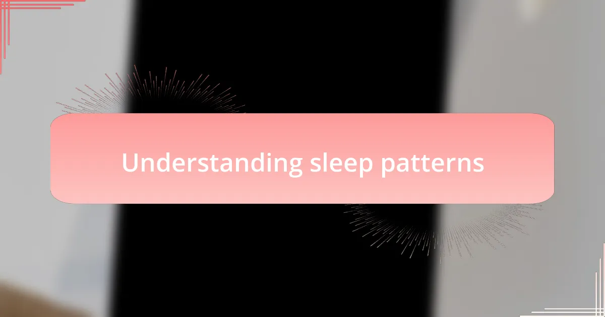 Understanding sleep patterns