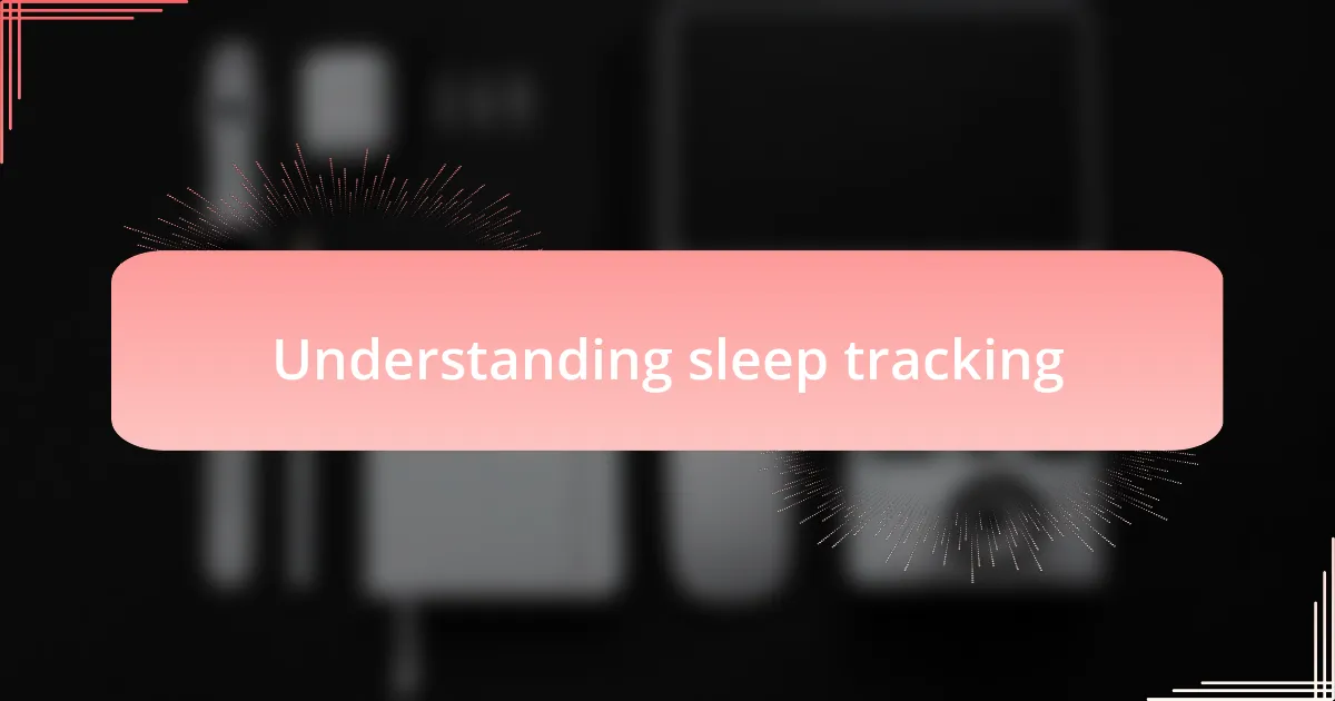 Understanding sleep tracking