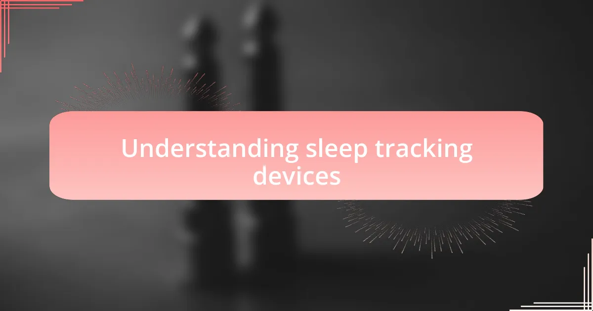 Understanding sleep tracking devices