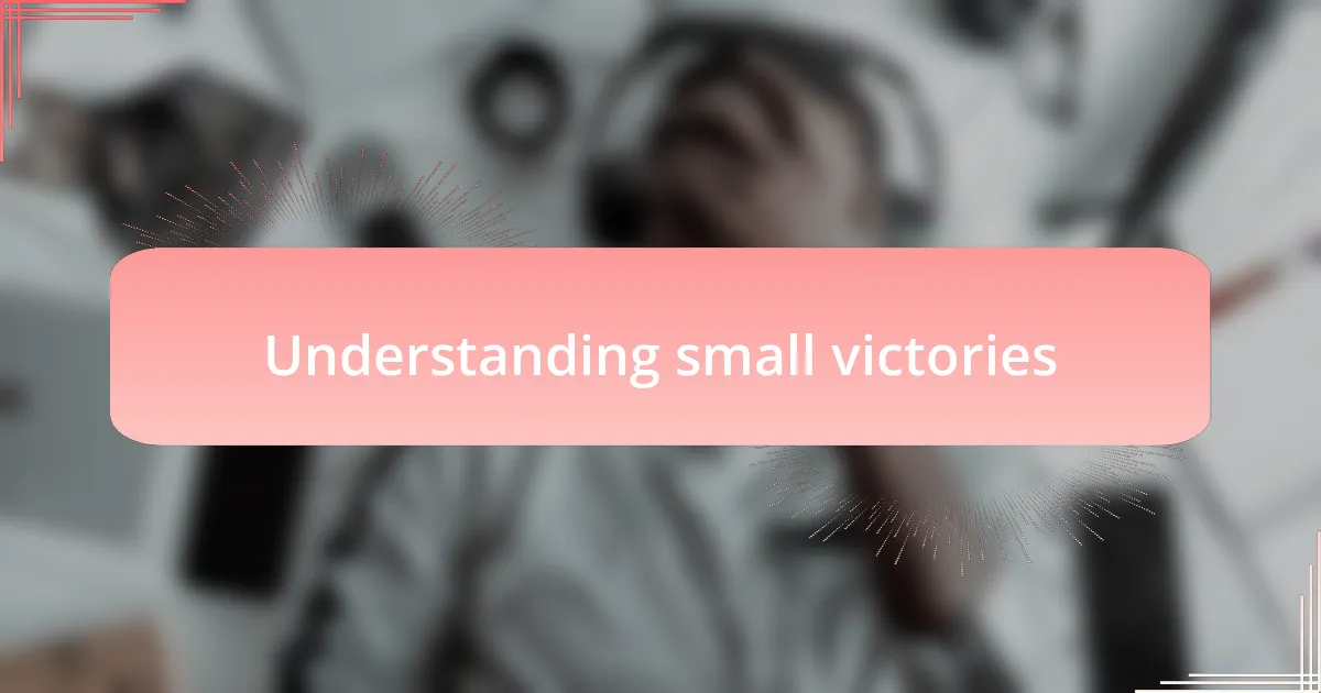 Understanding small victories
