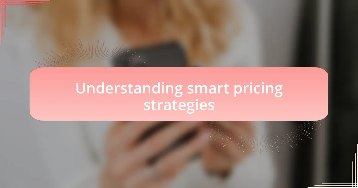 Understanding smart pricing strategies