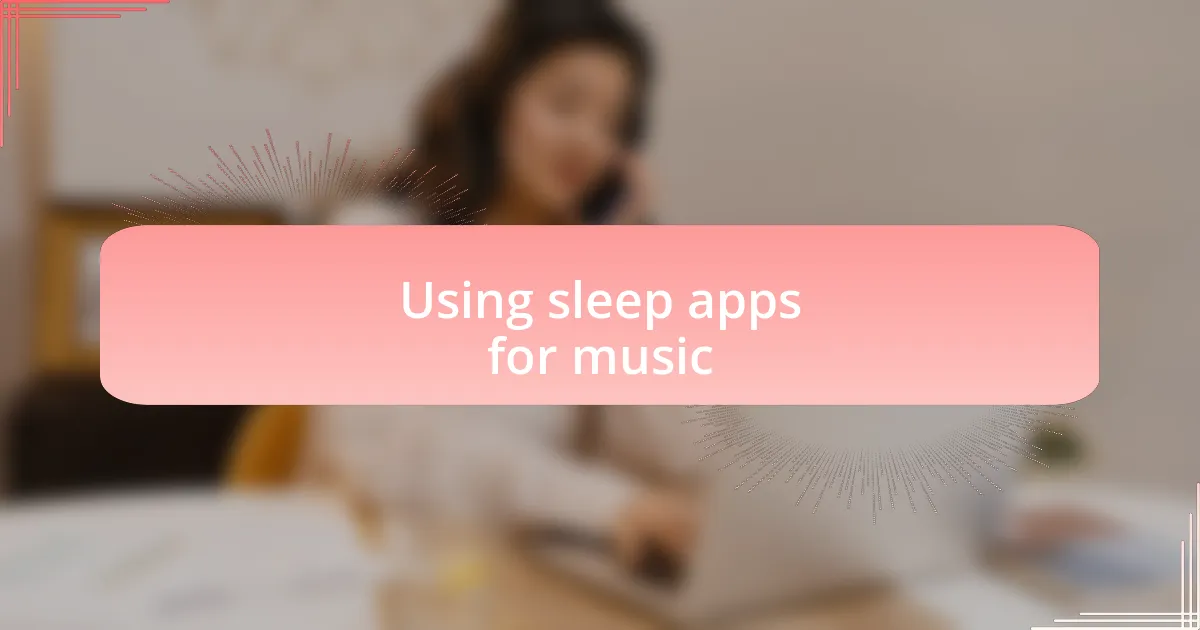 Using sleep apps for music
