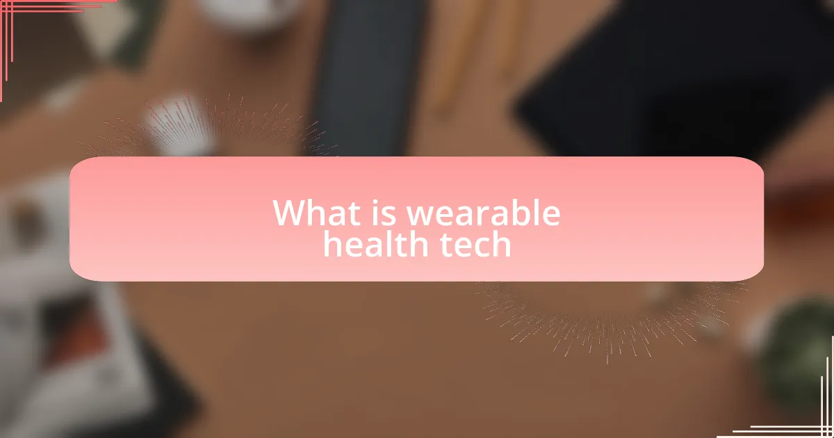 What is wearable health tech
